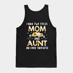 I have two titles mom and aunt Tank Top